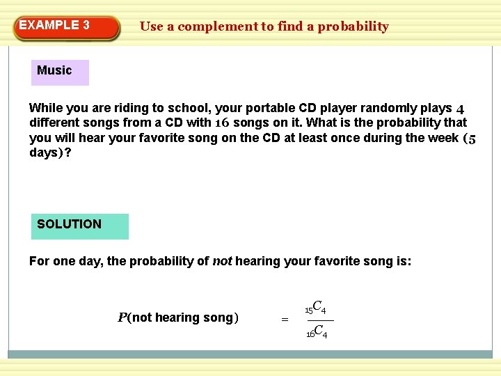 EXAMPLE 3 Use a complement to find a probability Music While you are riding