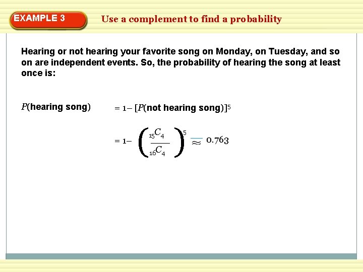 EXAMPLE 3 Use a complement to find a probability Hearing or not hearing your