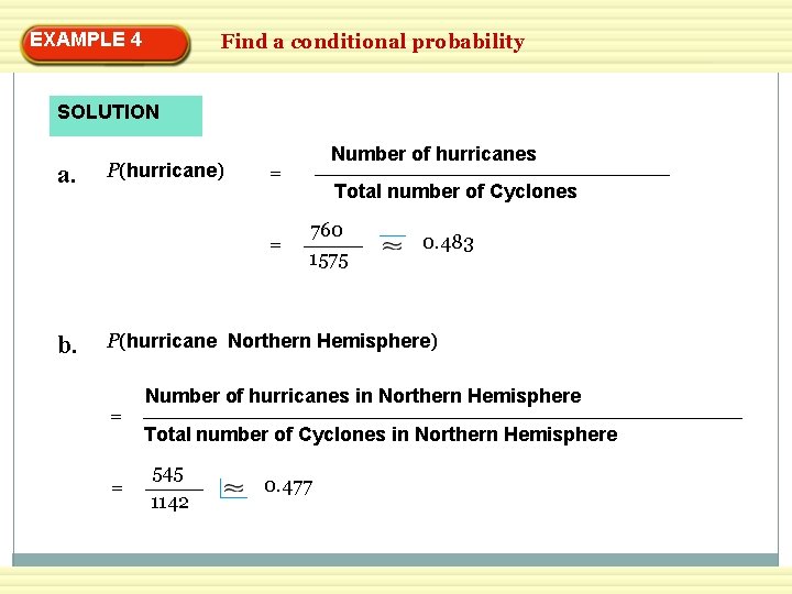 EXAMPLE 4 Find a conditional probability SOLUTION a. P(hurricane) = = b. Number of