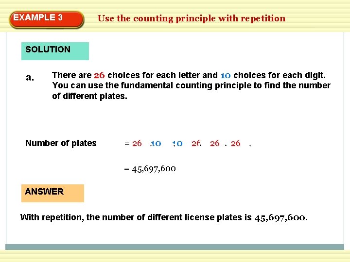 EXAMPLE 3 Use the counting principle with repetition SOLUTION a. There are 26 choices