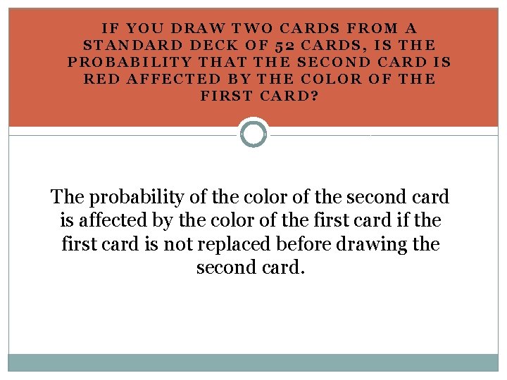 IF YOU DRAW TWO CARDS FROM A STANDARD DECK OF 52 CARDS, IS THE