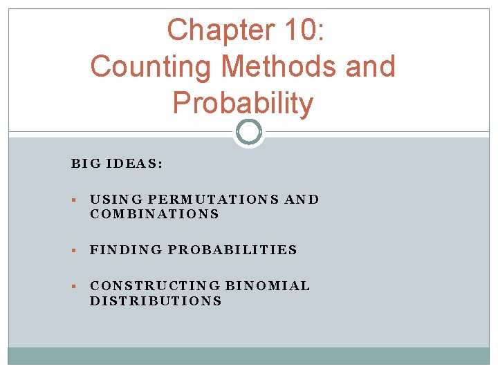  Chapter 10: Counting Methods and Probability BIG IDEAS: § USING PERMUTATIONS AND COMBINATIONS