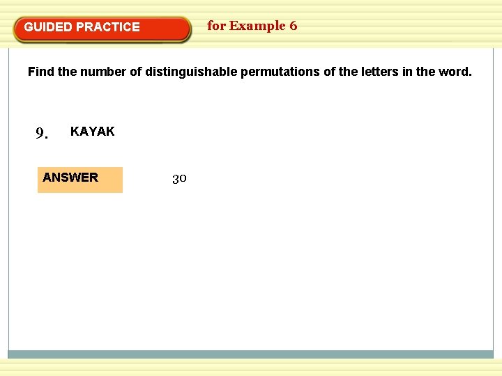 for Example 6 GUIDED PRACTICE Find the number of distinguishable permutations of the letters