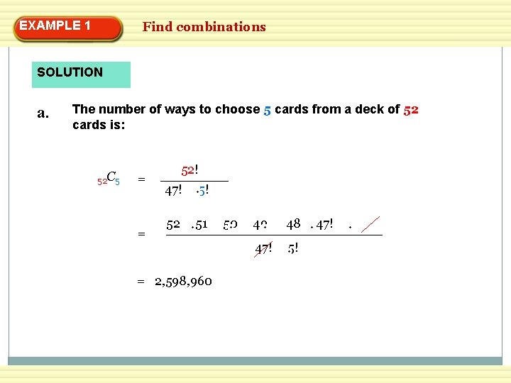 EXAMPLE 1 Find combinations SOLUTION a. The number of ways to choose 5 cards