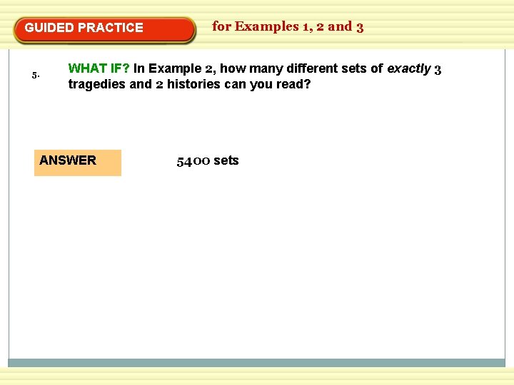GUIDED PRACTICE 5. for Examples 1, 2 and 3 WHAT IF? In Example 2,