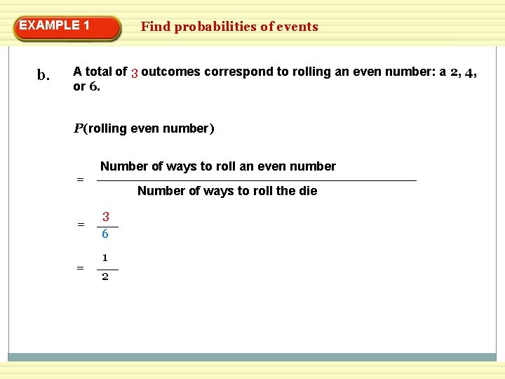 EXAMPLE 1 b. Find probabilities of events A total of 3 outcomes correspond to