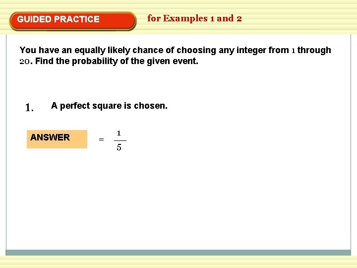 for Examples 1 and 2 GUIDED PRACTICE You have an equally likely chance of