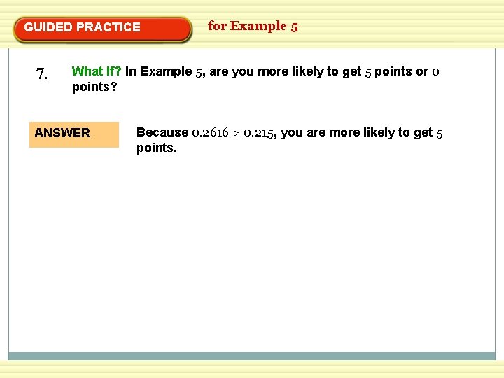 GUIDED PRACTICE 7. for Example 5 What If? In Example 5, are you more
