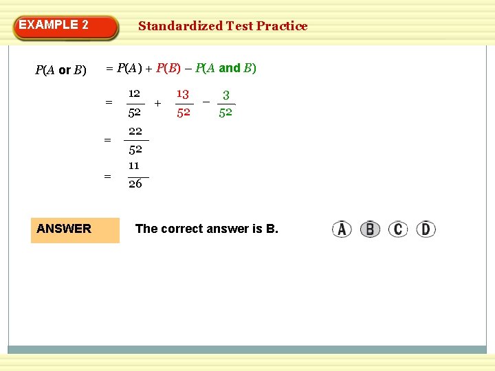 EXAMPLE 2 P(A or B) Standardized Test Practice = P(A) + P(B) – P(A