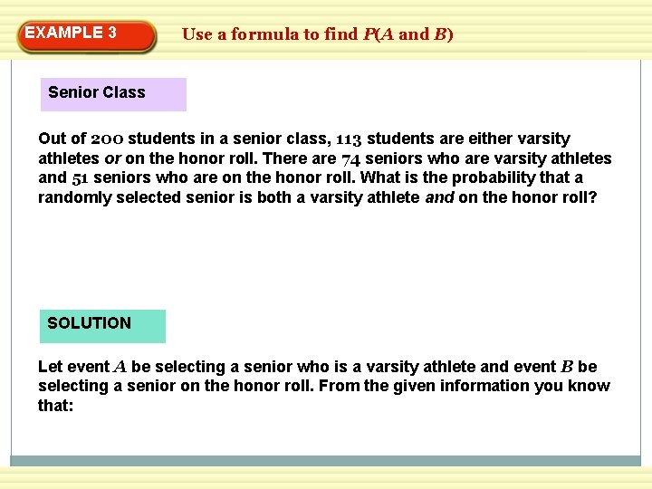 EXAMPLE 3 Use a formula to find P(A and B) Senior Class Out of