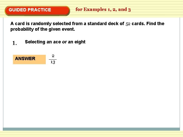 GUIDED PRACTICE for Examples 1, 2, and 3 A card is randomly selected from
