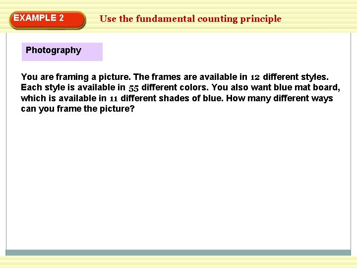 EXAMPLE 2 Use the fundamental counting principle Photography You are framing a picture. The