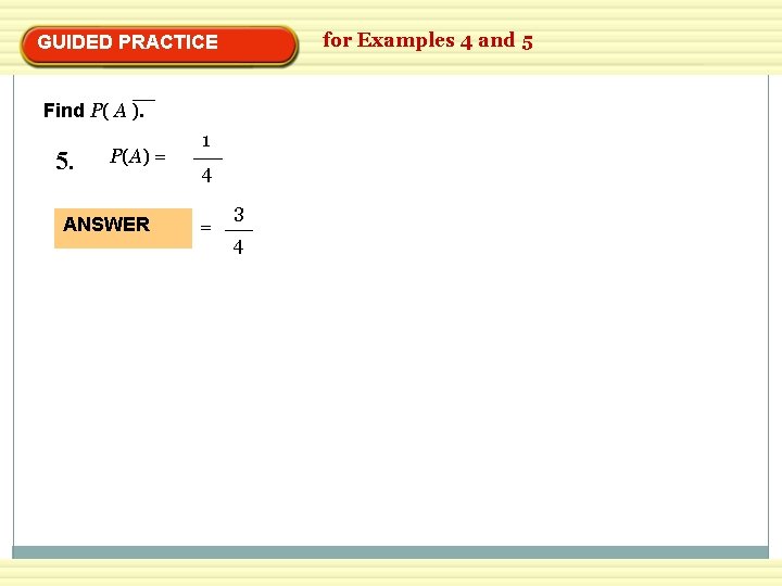for Examples 4 and 5 GUIDED PRACTICE Find P( A ). 5. P(A) =