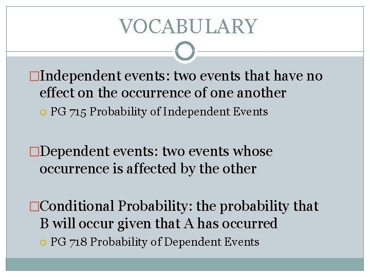 VOCABULARY �Independent events: two events that have no effect on the occurrence of one