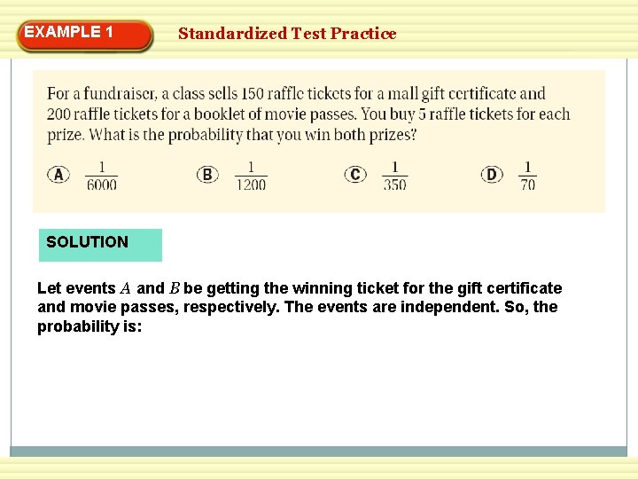 EXAMPLE 1 Standardized Test Practice SOLUTION Let events A and B be getting the