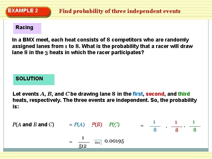 EXAMPLE 2 Find probability of three independent events Racing In a BMX meet, each