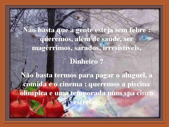 Não basta que a gente esteja sem febre : queremos, além de saúde, ser