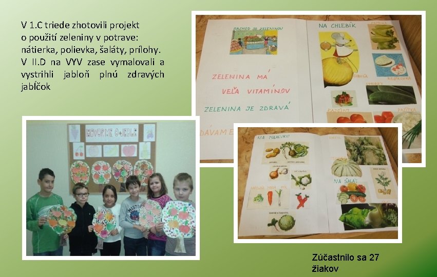 V 1. C triede zhotovili projekt o použití zeleniny v potrave: nátierka, polievka, šaláty,