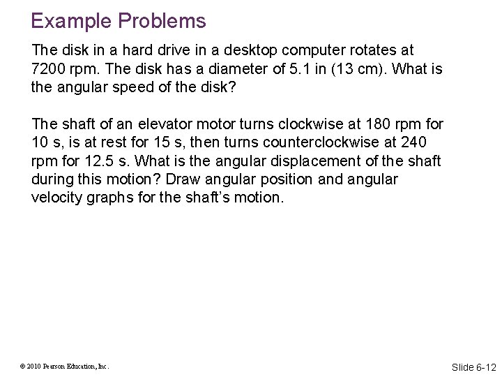 Example Problems The disk in a hard drive in a desktop computer rotates at