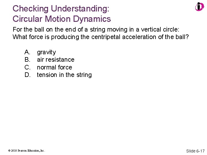 Checking Understanding: Circular Motion Dynamics For the ball on the end of a string
