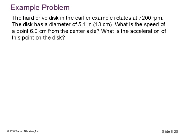 Example Problem The hard drive disk in the earlier example rotates at 7200 rpm.