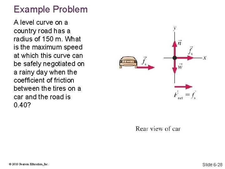 Example Problem A level curve on a country road has a radius of 150