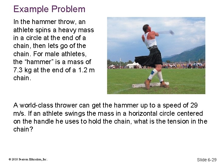 Example Problem In the hammer throw, an athlete spins a heavy mass in a