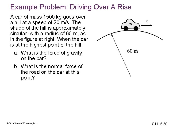 Example Problem: Driving Over A Rise A car of mass 1500 kg goes over