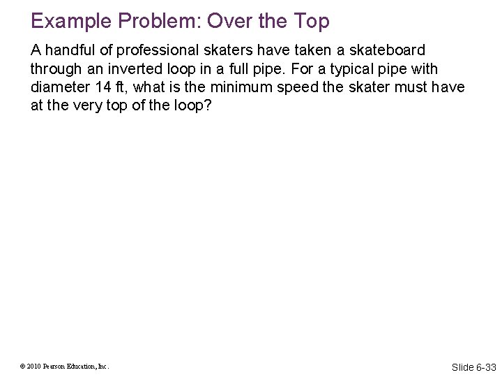 Example Problem: Over the Top A handful of professional skaters have taken a skateboard