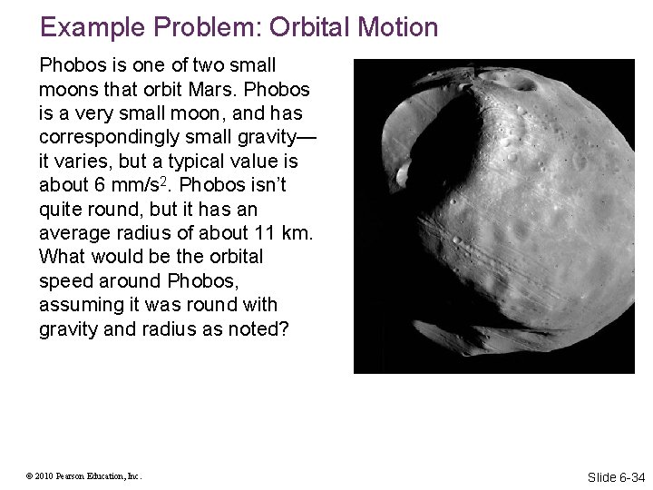 Example Problem: Orbital Motion Phobos is one of two small moons that orbit Mars.