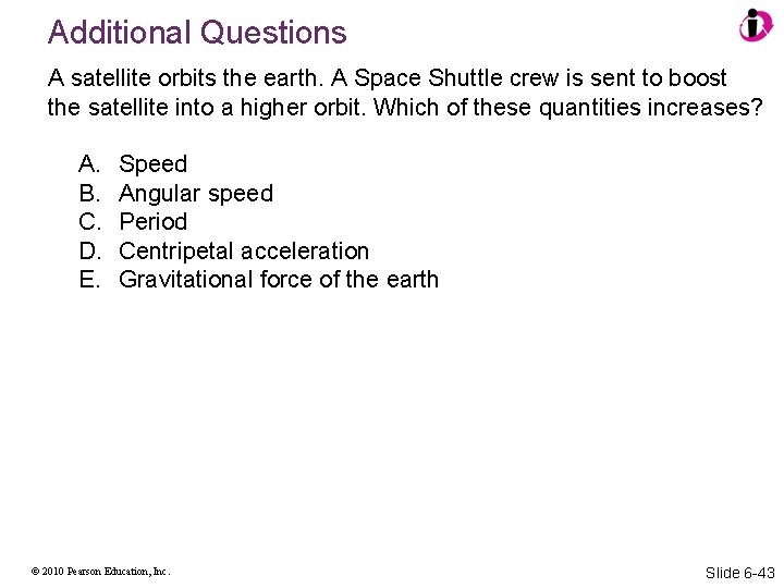 Additional Questions A satellite orbits the earth. A Space Shuttle crew is sent to