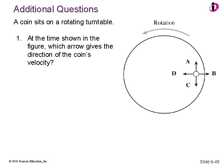 Additional Questions A coin sits on a rotating turntable. 1. At the time shown