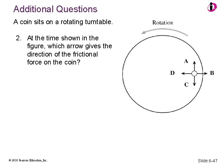 Additional Questions A coin sits on a rotating turntable. 2. At the time shown