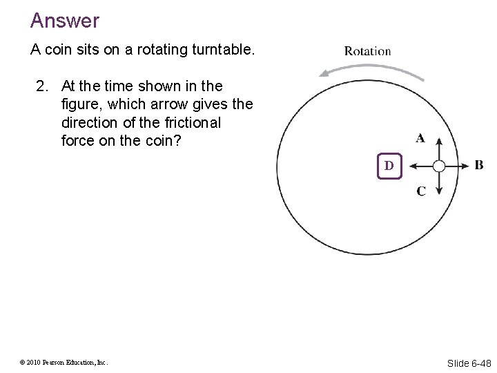 Answer A coin sits on a rotating turntable. 2. At the time shown in