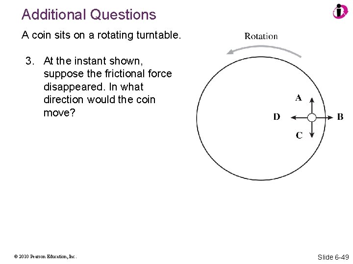 Additional Questions A coin sits on a rotating turntable. 3. At the instant shown,