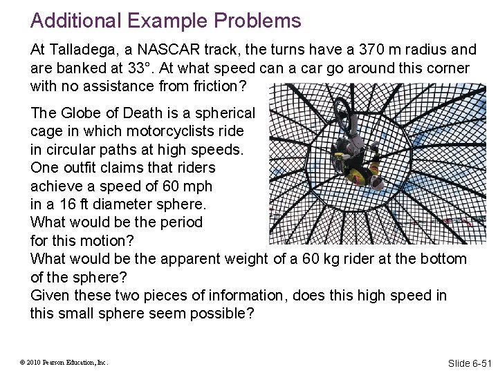 Additional Example Problems At Talladega, a NASCAR track, the turns have a 370 m