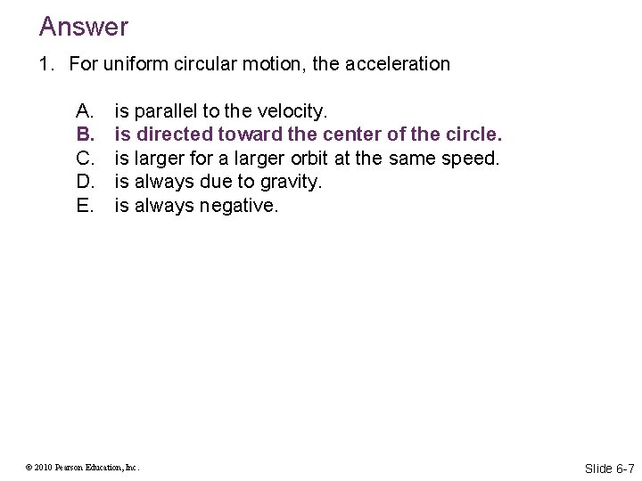 Answer 1. For uniform circular motion, the acceleration A. B. C. D. E. is