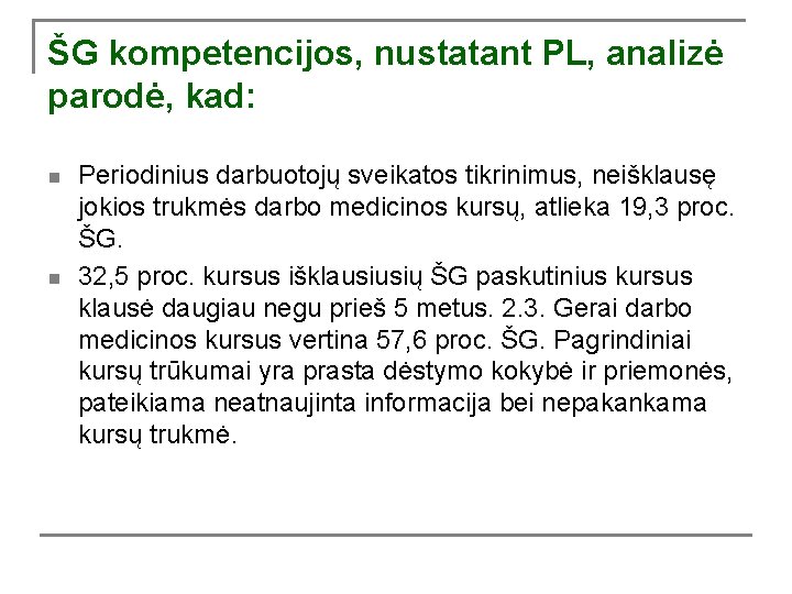 ŠG kompetencijos, nustatant PL, analizė parodė, kad: n n Periodinius darbuotojų sveikatos tikrinimus, neišklausę