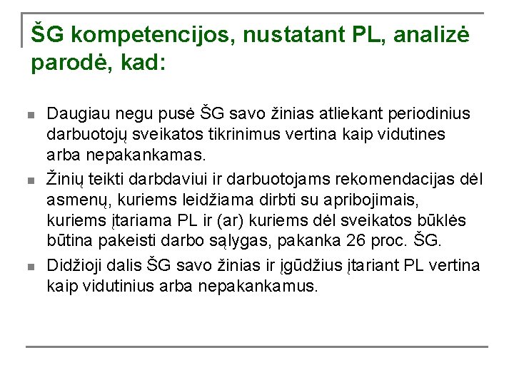 ŠG kompetencijos, nustatant PL, analizė parodė, kad: n n n Daugiau negu pusė ŠG