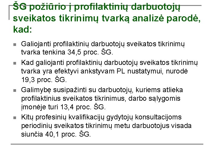 ŠG požiūrio į profilaktinių darbuotojų sveikatos tikrinimų tvarką analizė parodė, kad: n n Galiojanti