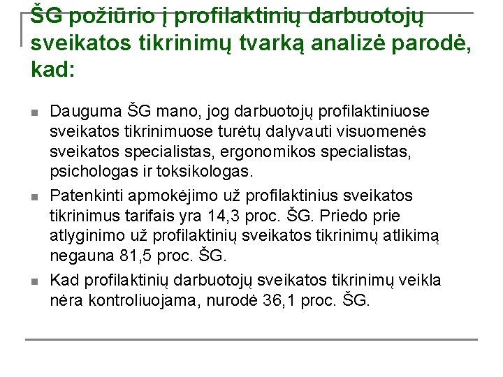 ŠG požiūrio į profilaktinių darbuotojų sveikatos tikrinimų tvarką analizė parodė, kad: n n n