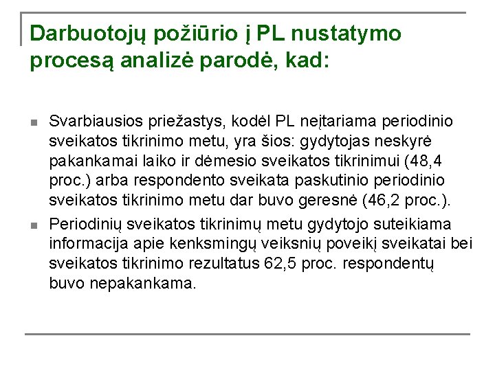 Darbuotojų požiūrio į PL nustatymo procesą analizė parodė, kad: n n Svarbiausios priežastys, kodėl