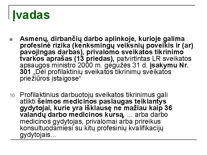 Įvadas n Asmenų, dirbančių darbo aplinkoje, kurioje galima profesinė rizika (kenksmingų veiksnių poveikis ir