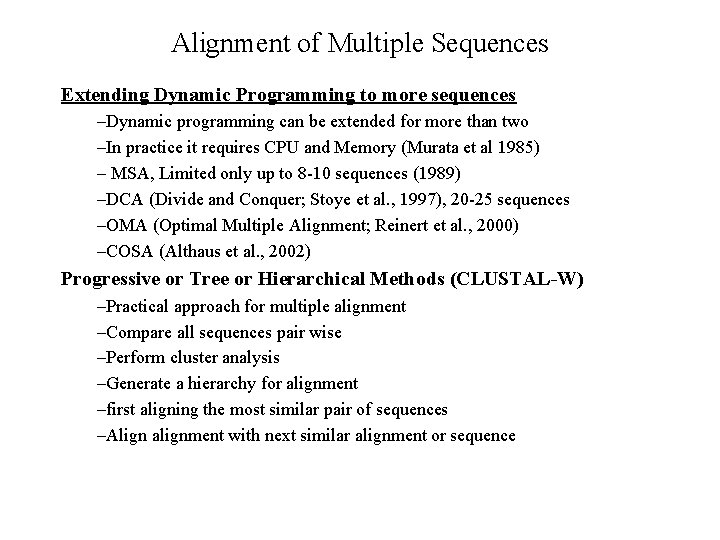 Alignment of Multiple Sequences Extending Dynamic Programming to more sequences –Dynamic programming can be Alignment of Multiple Sequences Extending Dynamic Programming to more sequences –Dynamic programming can be