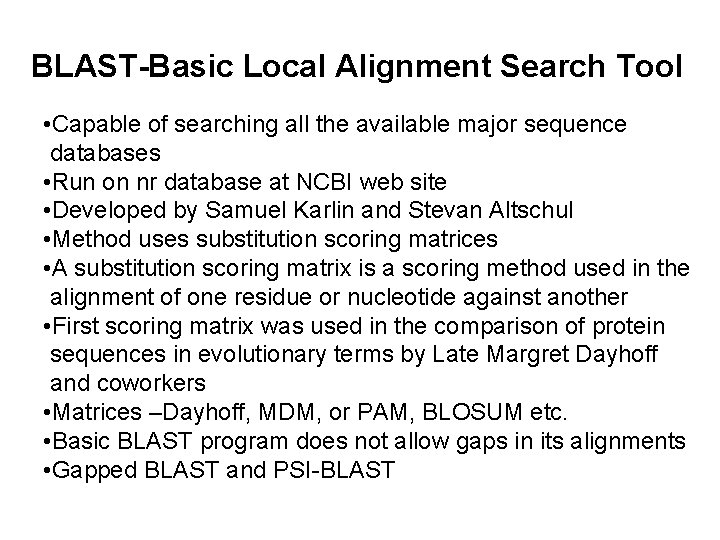 BLAST-Basic Local Alignment Search Tool • Capable of searching all the available major sequence BLAST-Basic Local Alignment Search Tool • Capable of searching all the available major sequence