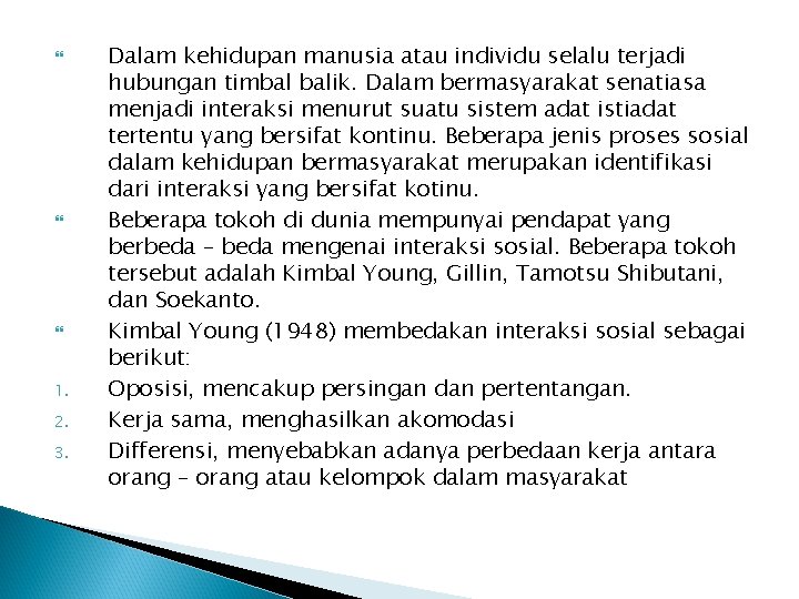  1. 2. 3. Dalam kehidupan manusia atau individu selalu terjadi hubungan timbal balik.