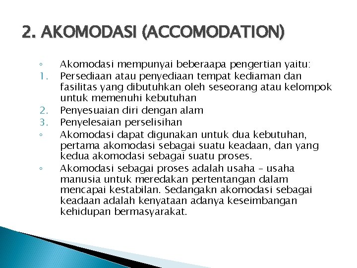 2. AKOMODASI (ACCOMODATION) ◦ 1. 2. 3. ◦ ◦ Akomodasi mempunyai beberaapa pengertian yaitu: