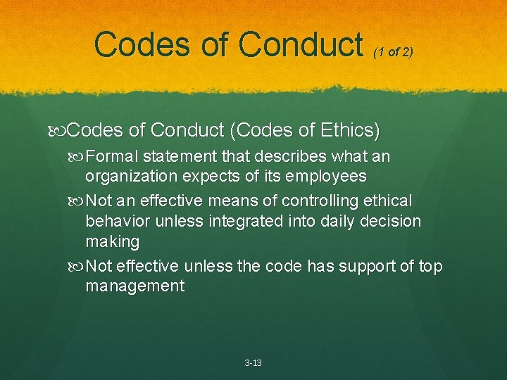 Codes of Conduct (1 of 2) Codes of Conduct (Codes of Ethics) Formal statement