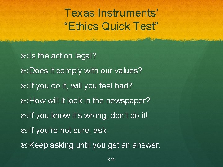 Texas Instruments’ “Ethics Quick Test” Is the action legal? Does it comply with our