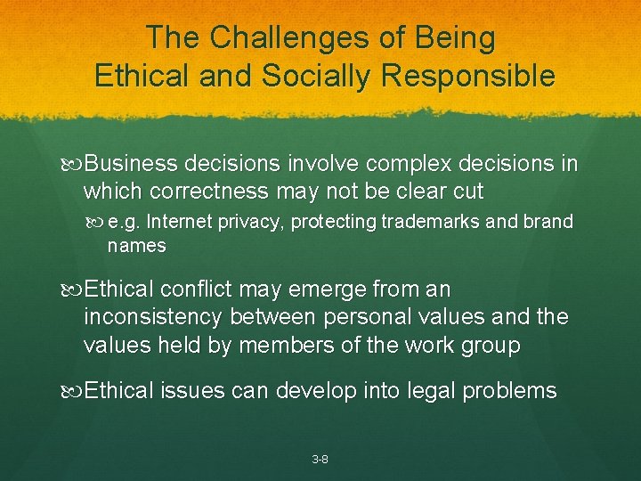 The Challenges of Being Ethical and Socially Responsible Business decisions involve complex decisions in